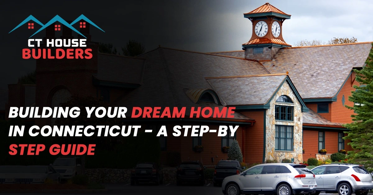 Building Your Dream Home in Connecticut