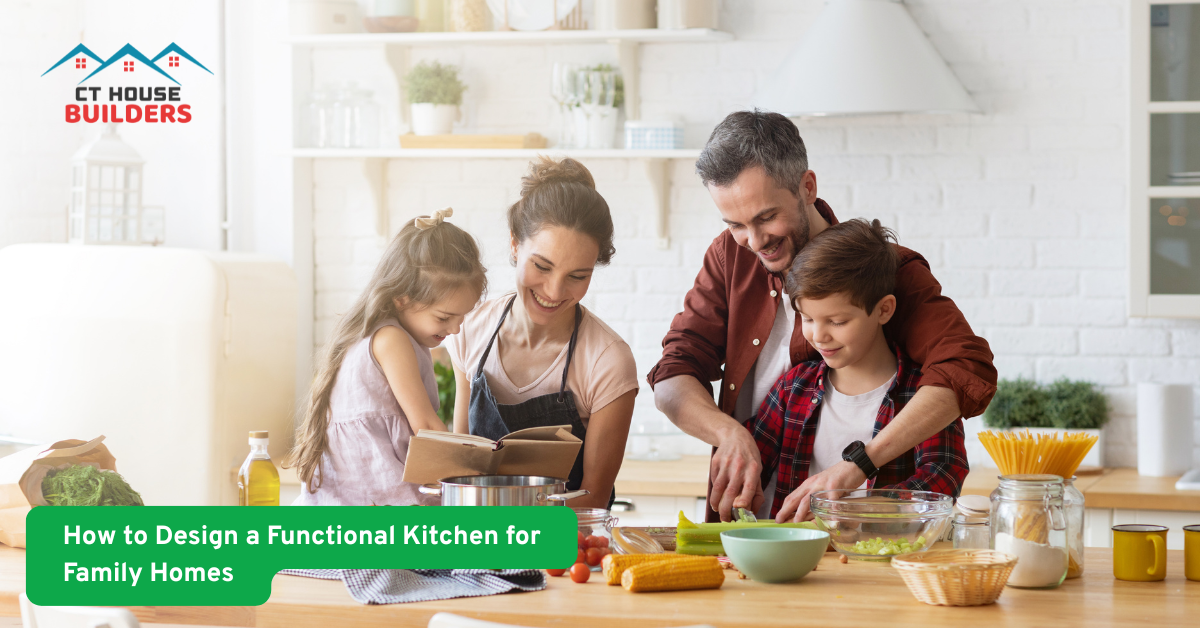 How to Design a Functional Kitchen for Family Homes
